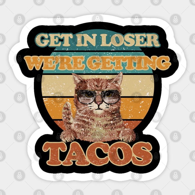 Tacos funny  - Get In Loser - Getting Tacos Original White Sticker by FFAFFF